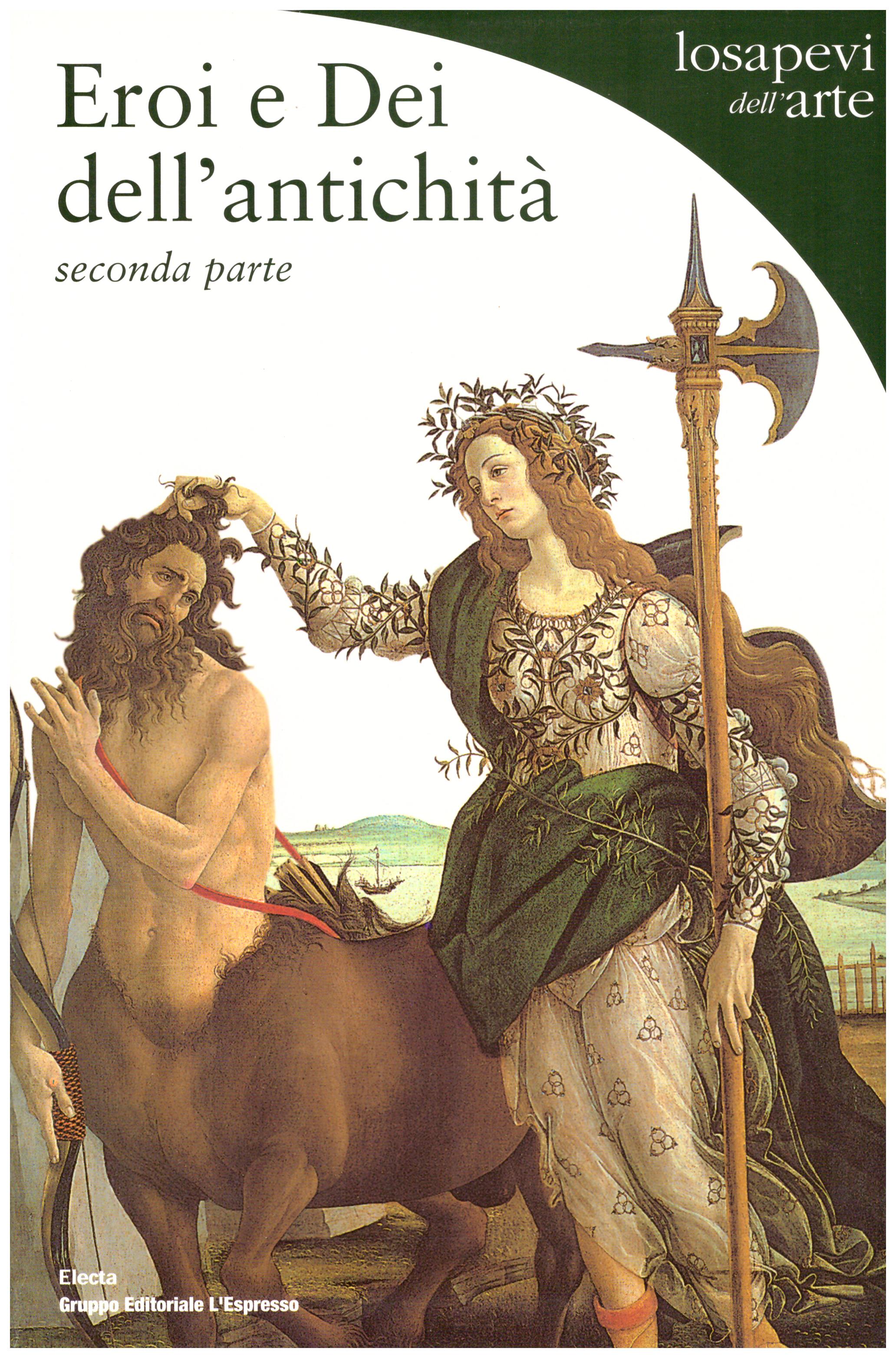 Eroi e Dei dell’antichità. Vol. I e II. Collana: Losapevi dell’arte.